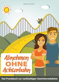 Abnehmen ohne Achterbahn - Beatrice Schmidt - E-Book