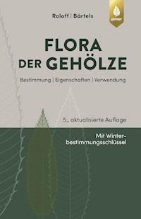 Flora der Gehölze - Andreas Roloff - E-Book