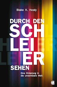 Durch den Schleier sehen - Blake K. Healy - E-Book