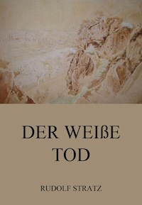Der weiße Tod - Rudolf Stratz - E-Book