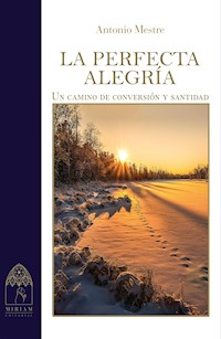 La perfecta alegría - Antonio Mestre - E-Book