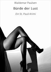 Bürde der Lust - Waldemar Paulsen - E-Book