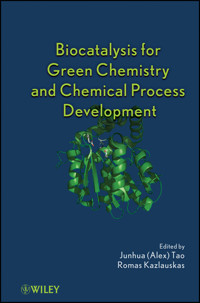 Biocatalysis for Green Chemistry and Chemical Process Development -  - E-Book