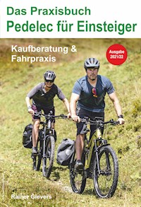 Das Praxisbuch Pedelec für Einsteiger - Kaufberatung & Fahrpraxis - Rainer Gievers - E-Book