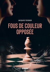 Fous de couleur opposée - Jacques Teissier - E-Book