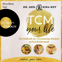TCM Your Life - Die Heilkraft der Chinesischen Medizin einfach & lebensnah (Ungekürzte Lesung) - Nina Roy - Hörbuch