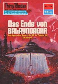 Perry Rhodan 717: Das Ende von Balayndagar - William Voltz - E-Book