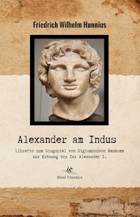 Alexander am Indus - Friedrich Wilhelm Hunnius - E-Book