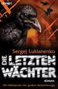 Die letzten Wächter - Sergej Lukianenko - E-Book