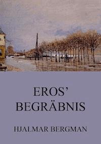 Eros' Begräbnis - Hjalmar Bergman - E-Book