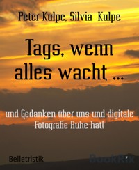 Tags, wenn alles wacht ... - Peter Kulpe - E-Book