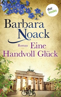 Eine Handvoll Glück: Schwestern der Hoffnung - Band 1 - Barbara Noack - E-Book