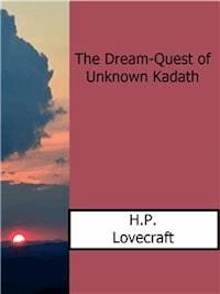 The Dream-Quest of Unknown Kadath - H. P. Lovecraft - E-Book