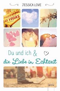 Du und ich und die Liebe in Echtzeit - Jessica Love - E-Book