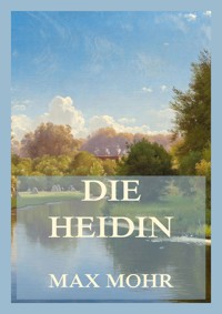 Die Heidin - Max Mohr - E-Book