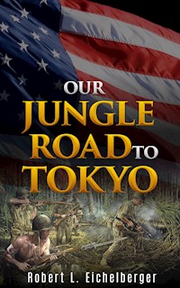 Our Jungle Road to Tokyo - Robert L. Eichelberger - E-Book
