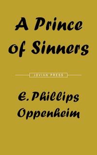 A Prince of Sinners - E. Phillips Oppenheim - E-Book