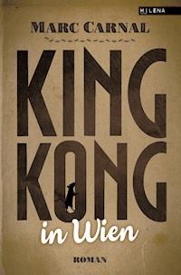 King Kong in Wien - Marc Carnal - E-Book