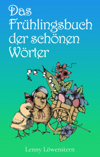 Das Frühlingsbuch der schönen Wörter - Lenny Löwenstern - E-Book