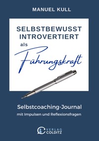 SELBSTBEWUSST INTROVERTIERT als Führungskraft - Manuel Kull - E-Book