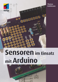 Sensoren im Einsatz mit Arduino - Thomas Brühlmann - E-Book