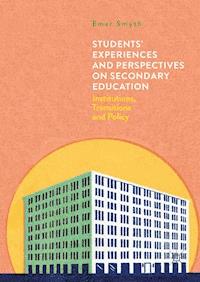 Students' Experiences and Perspectives on Secondary Education - Emer Smyth - E-Book
