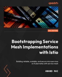 Bootstrapping Service Mesh Implementations with Istio - Anand Rai - E-Book