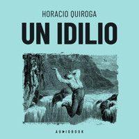 Un idilio (Completo) - Horacio Quiroga - Hörbuch
