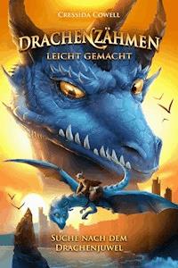 Drachenzähmen leicht gemacht (10). Suche nach dem Drachenjuwel - Cressida Cowell - E-Book
