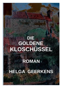 Die goldene Kloschüssel - Helga Geerkens - E-Book