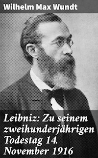 Leibniz: Zu seinem zweihunderjährigen Todestag 14. November 1916 - Wilhelm Max Wundt - E-Book