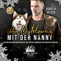 Unterm Mistelzweig mit der Nanny - Winter Dream Resort, Band 3 (ungekürzt) - Aurelia Velten - Hörbuch