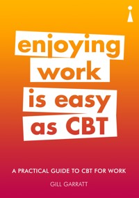 A Practical Guide to CBT for Work A Practical Guide to CBT for Work - Gill Garratt - E-Book