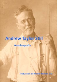 Autobiografía de Andrew Taylor Still - Andrew Taylor Still - E-Book