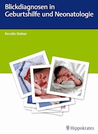 Blickdiagnosen in Geburtshilfe und Neonatologie -  - E-Book
