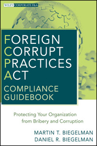 Foreign Corrupt Practices Act Compliance Guidebook - Martin T. Biegelman - E-Book