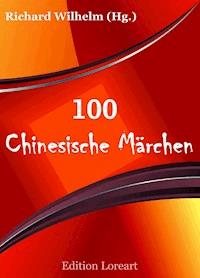 100 Chinesische Märchen - Richard Wilhelm - E-Book