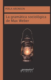 La gramática sociológica de Max Weber - Perla Aronson - E-Book
