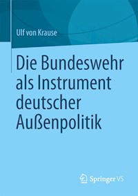 Die Bundeswehr als Instrument deutscher Außenpolitik - Ulf Krause - E-Book