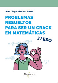 Problemas resueltos para ser un crack en matemáticas. 3º ESO - Juan Diego Sánchez Torres - E-Book