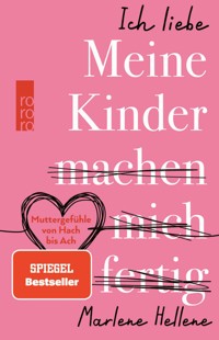 Ich liebe MEINE KINDER machen mich fertig - Marlene Hellene - E-Book + Hörbuch
