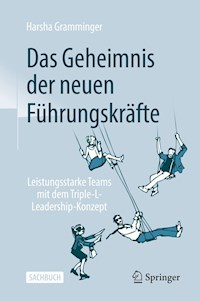 Das Geheimnis der neuen Führungskräfte - Harsha Gramminger - E-Book
