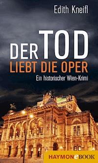 Der Tod liebt die Oper - Edith Kneifl - E-Book