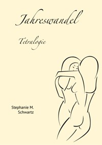 Jahreswandel Tetralogie - Stephanie M. Schwartz - E-Book