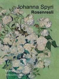 Rosenresli - Johanna  Spyri - E-Book