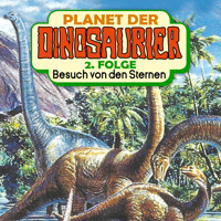 Planet der Dinosaurier, Folge 2: Besuch von den Sternen - Hedda Kehrhahn - Hörbuch
