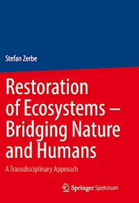 Restoration of Ecosystems – Bridging Nature and Humans - Stefan Zerbe - E-Book