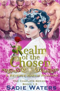 Realm of the Chosen: A Reverse Harem Romance - Sadie Waters - E-Book