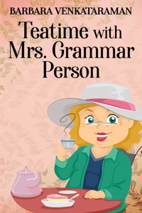 Teatime With Mrs. Grammar Person - Barbara Venkataraman - E-Book