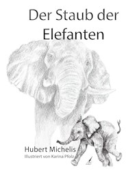 Der Staub der Elefanten - Hubert Michelis - E-Book